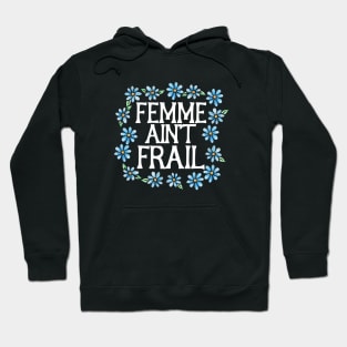 Femme ain't frail Hoodie